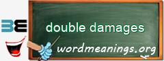 WordMeaning blackboard for double damages